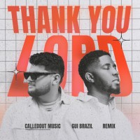 Gui Brazil - Thank You Lord (ft. CalledOut Music) (Remix)